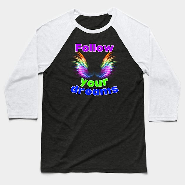 Follow your dreams Baseball T-Shirt by BukovskyART